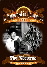 It Happened in Hollywood : The Westerns. It Happened in Hollywood cover image