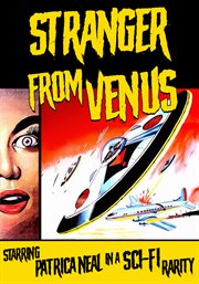 Stranger from venus. Starring Patricia Neal in a Sci-Fi Rarity cover image