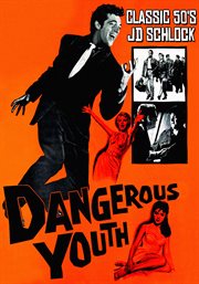 Dangerous youth. Classic 1950's JD Schlock cover image