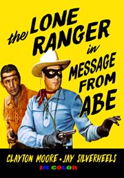 The Lone Ranger : Message From Abe. Lone Ranger cover image