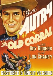 Gene autry in "the old corral". With Roy Rogers & Lon Chaney, Restored & Uncut Version cover image