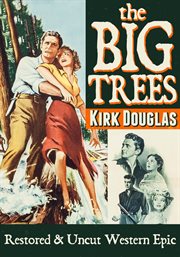 The big trees. Kirk Douglas, Restored & Uncut Western Epic cover image