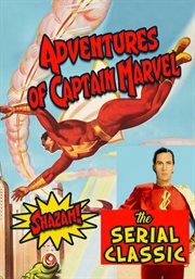 Adventures of Captain Marvel : The Serial Classic Shazam cover image