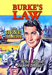 Burke's Law : "Who Killed Jason Shaw?". Burke's Law cover image