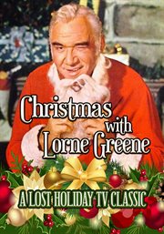 Christmas With Lorne Greene : A Lost Holiday TV Classic cover image