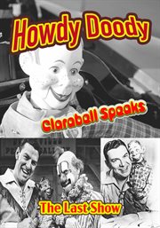 Howdy Doody : Clarabell Speaks The Last Show cover image