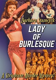 Barbara stanwyck in "lady of burlesque" a striptease murder mystery! cover image
