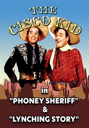 Cisco Kid in : "Phoney Sheriff" & "Lynching Story". Cisco Kid cover image
