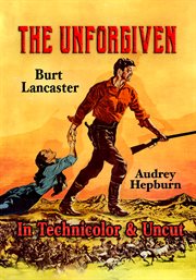 The Unforgiven : In Technicolor & Uncut! cover image