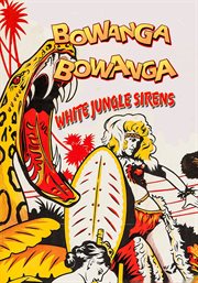 Bowanga, Bowanga. White Jungle Sirens cover image