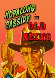 In Old Mexico : Hopalong Cassidy cover image