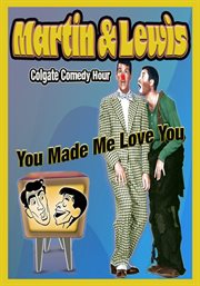Martin and Lewis Colgate Comedy : You Made Me Love You cover image