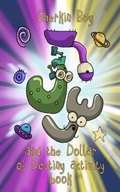 Gherkin boy: and the dollar of destiny activity book. Issue 1 cover image