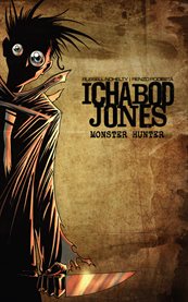 Ichabod Jones: monster hunter. Issue 1 cover image