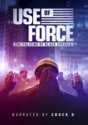 Use of Force: the Policing of Black America