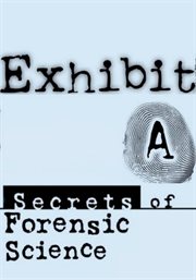 Exhibit A : secrets of forensic science. Season 1 cover image