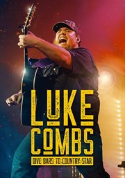 Luke Combs: Dive Bars to Country Star : Dive Bars to Country Star cover image