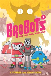 Brobots and the kaiju kerfuffle!. Volume 1 cover image
