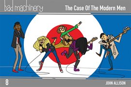 Cover image for Bad Machinery Vol. 8: The Case of the Modern Men