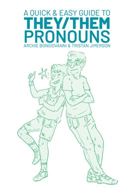 graphic novel book cover image for "A Quick & Easy Guide to They/Them Pronouns" by Archie Bongiovanni & Tristan Jimerson