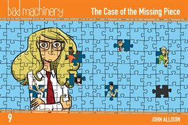 Cover image for Bad Machinery Vol. 9: The Case of the Missing Piece