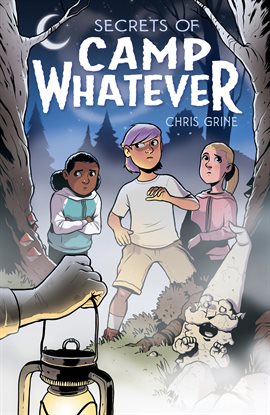 Secrets of Camp Whatever Vol. 1 by Chris Grine Secrets of Camp Whatever Vol. 1 by Chris Grine