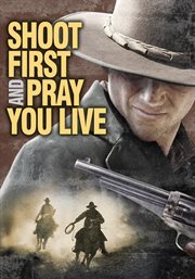 Shoot first and pray you live cover image