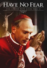 Have no fear : the life of Pope John Paul II cover image