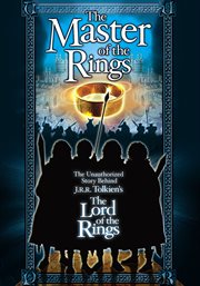 The master of the rings : the unauthorized story behind J.R.R. Tolkien's Lord of the Rings cover image