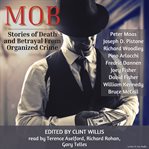 Mob : stories of death and betrayal from organized crime cover image