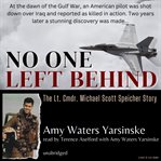No one left behind : the Lieutenant Commander Michael Scott Speicher story cover image