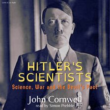 Hitler's Scientists Audiobook by John Cornwell - hoopla