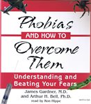 Phobias and how to overcome them : understanding and beating your fears cover image