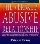 The verbally abusive relationship : [how to recognize it and how to respond] cover image