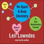 How to Re-spark and Keep Chemistry in your Relationship Forever How to Re-spark and Keep Chemistry in your Relationship Forever