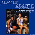 Play it again ii!  duke university's 1992 ncaa men's basketball national championship run cover image