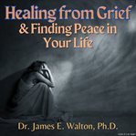 Healing from grief & finding peace in your life cover image