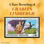 A rare recording of Charles Lindbergh cover image