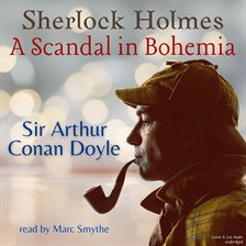 Sherlock Holmes:  A Scandal in Bohemia