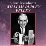 A rare recording of william dudley pelley cover image