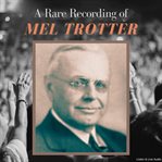 A rare recording of mel trotter cover image