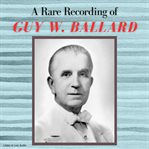 A rare recording of guy w. ballard cover image