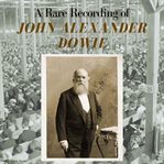 A rare recording of john alexander dowie cover image