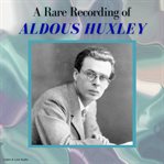 A rare recording of aldous huxley cover image