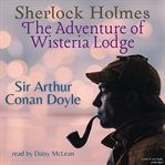 The adventures of Sherlock Holmes ; The memoirs of Sherlock Holmes ; The return of Sherlock Holmes ; The hound of the Baskervilles ; A study in scarlet ; The sign of four ; The adventure of Wisteria Lodge ; The adventure of the Bruce-Partington plans cover image