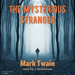 The mysterious stranger : and other stories cover image