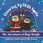 Growing up with Santa : the adventures of Hugo Kringle. The flying bunnies cover image