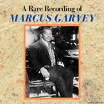 A rare recording of marcus garvey cover image