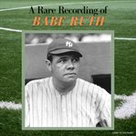 A rare recording of Babe Ruth cover image