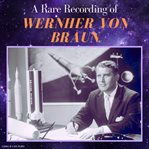 A rare recording of wernher von braun cover image